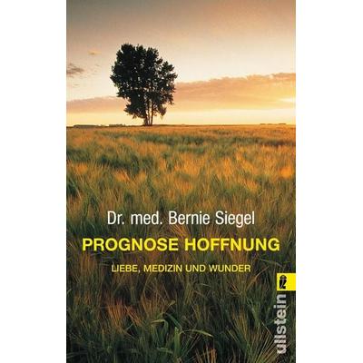 Prognose Hoffnung, Taschenbuch von Bernie Siegel, Ullstein Taschenbuch, 978-3-548-36404-9