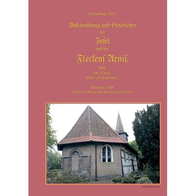 Beschreibung und Geschichte der Insel und des Fleckens Arnis, Paperback von Christopher Scharf, Verlag am Ufer der Schlei, 978-3-9815972-1-9