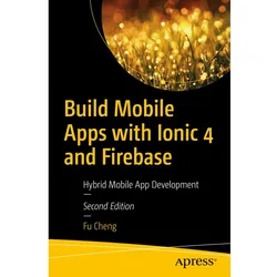 Build Mobile Apps with Ionic 4 and Firebase, Fachbücher von Fu Cheng