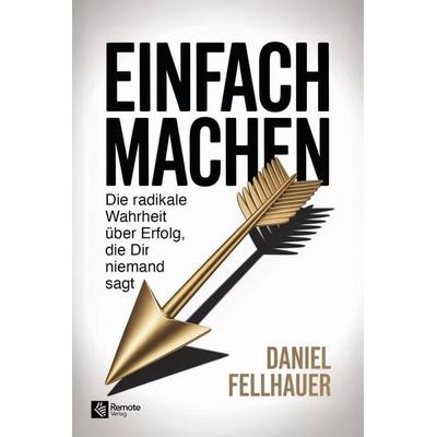 Einfach machen, Taschenbuch von Daniel Fellhauer, Remote Verlag