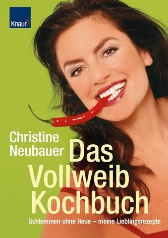 Christine Neubauer - Das Vollweib - Kochbuch: Schlemmen ohne Reue - Meine Lieblingsrezepte - Preis vom 09.10.2026 07:28:09 h