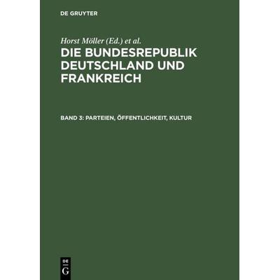 Parteien, Öffentlichkeit, Kultur, Gebundene Ausgabe von , De Gruyter, 978-3-598-23683-9