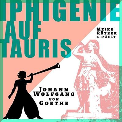 Iphigenie auf Tauris - Meike Rötzer,Johann Wolfgang von Goethe, Audio, 9783910473126