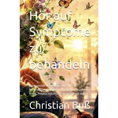 Hör auf Symptome zu behandeln, Taschenbuch von Christian Buss, Tredition, 978-3-384-97600-0