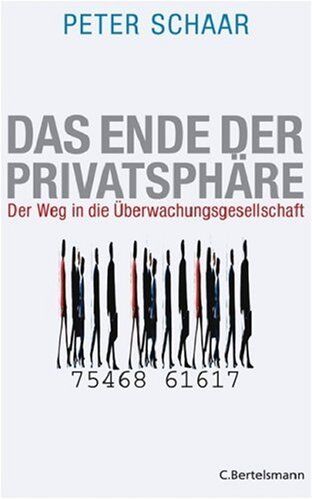 Peter Schaar - Das Ende der Privatsphäre: Der Weg in die Überwachungsgesellschaft - Preis vom 30.09.2026 09:01:18 h