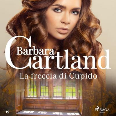 La freccia di Cupido (La collezione eterna di Barbara Cartland 19) - Barbara Cartland, Audio, 9788728035665