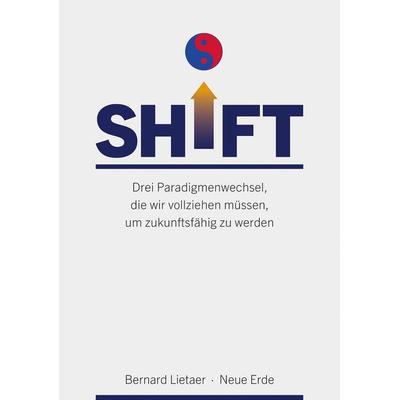 SHIFT, Taschenbuch von Bernard Lietaer, Neue Erde, 978-3-89060-830-3