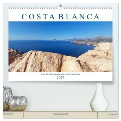 Costa Blanca. Schroffe Felsen und schillerndes Mittelmeer (hochwertiger Premium Wandkalender 2027 DIN A2 quer), Kunstdruck in Hochglanz