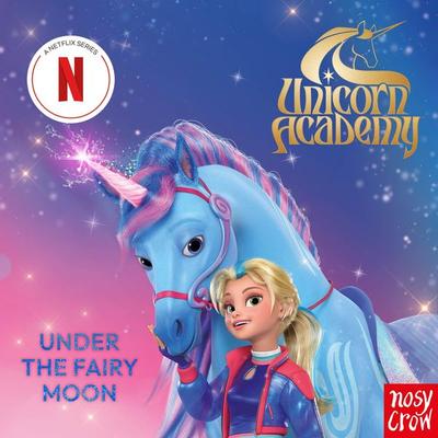 Unicorn Academy: Under the Fairy Moon - Unicorn Academy,Nosy Crow Ltd, Audio, 9781805134329