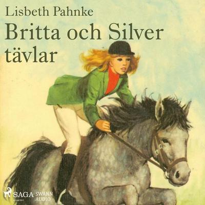 Britta och Silver tävlar - Lisbeth Pahnke, Audio, 9788711754450