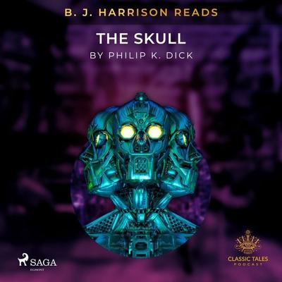 B. J. Harrison Reads The Skull - Philip K. Dick, Audio, 9788726575231