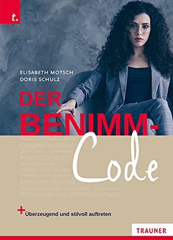 Elisabeth Motsch - Der Benimm-Code: Wie man überzeugend und stilvoll auftritt - Preis vom 09.10.2026 07:28:09 h