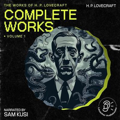 The Complete Works of H.P. Lovecraft (Volume 1) - Howard Ph. Lovecraft, Audio, 9783711908148