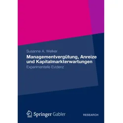 Managementvergütung, Anreize und Kapitalmarkterwartungen, Fachbücher von Susanne A. Welker