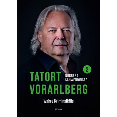 TATORT VORARLBERG 2, Taschenbuch von Norbert Schwendinger, Edition V, 978-3-903240-39-1
