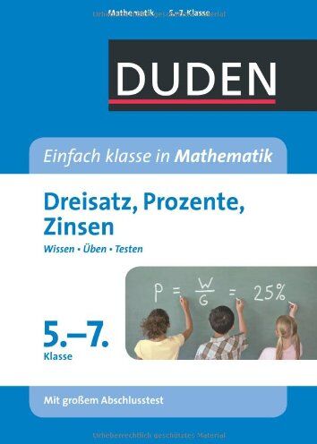 Duden - Einfach klasse in Mathematik - Dreisatz, Prozente, Zinsen 5.-7. Klasse: Wissen - Üben -Testen - Preis vom 09.10.2026 07:28:09 h