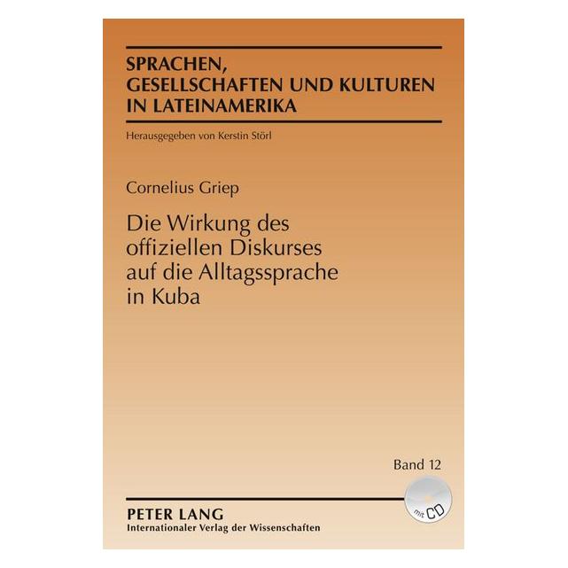 Peter Lang Die Wirkung des offiziellen Diskurses auf die Alltagssprache in Kuba (Deutsch, Hardcover, Cornelius Griep) (35141991)