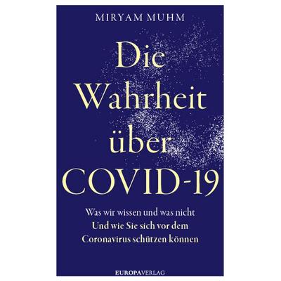 Die Wahrheit über Covid-19, Taschenbuch von Miryam Muhm, Europa Verlage