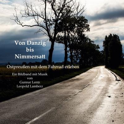 Ostpreußen mit dem Fahrrad erleben, Taschenbuch von Gunnar Lentz,Leopold Lamberz, BoD – Books on Demand, 978-3-7534-4108-5