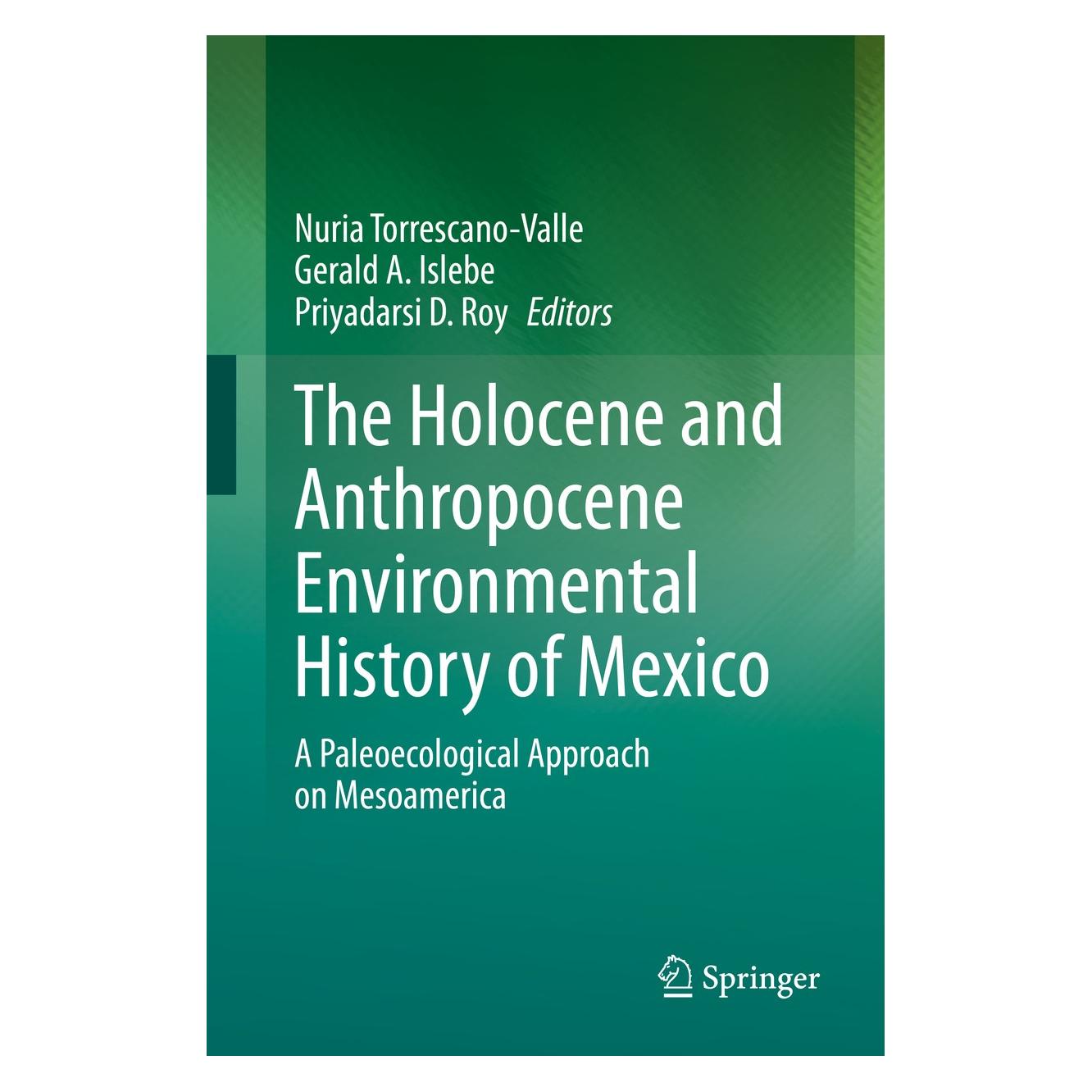 Springer The Holocene and Anthropocene Environmental History of Mexico (Englisch, Hardcover, Gerald A. Islebe, Nuria Torrescano- Valle, Priyadarsi D. Roy) (9783030317188)
