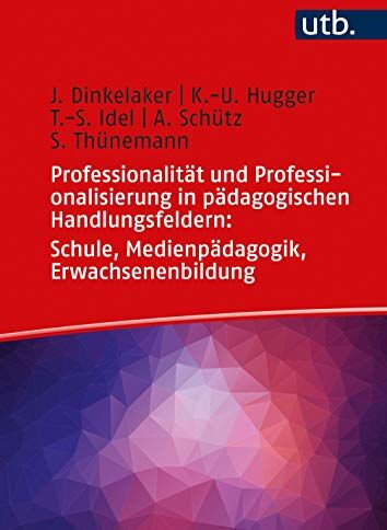 Jörg Dinkelaker - Professionalität und Professionalisierung in pädagogischen Handlungsfeldern: Schule, Medienpädagogik, Erwachsenenbildung (Professionalität und Professionalisierung pädagogischen Handelns) - Preis vom 09.10.2026 07:28:09 h