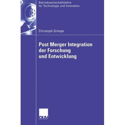 Post Merger Integration der Forschung und Entwicklung, Taschenbuch von Christoph Grimpe, Deutscher Universitätsverlag, 978-3-8350-0202-9