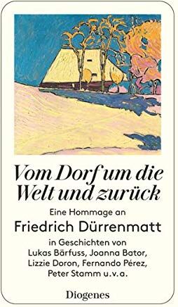 Oliver Lubrich - Vom Dorf um die Welt und zurück: Eine Hommage an Friedrich Dürrenmatt in Geschichten von Lukas Bärfuss, Joanna Bator, Lizzie Doron, Fernando Pérez, Peter Stamm, u.v.a. (detebe) - Preis vom 11.10.2026 15:43:13 h