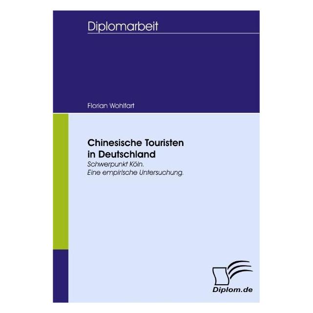 Diplomica Chinesische Touristen in Deutschland (Deutsch, Softcover, Florian Wohlfart) (7340485)