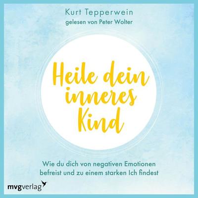 Heile dein inneres Kind - Kurt Tepperwein, Audio, 9783989220232