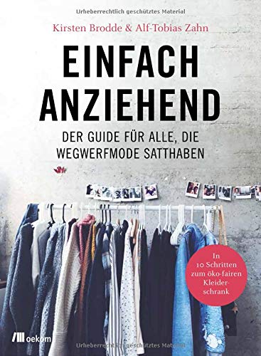 Kirsten Brodde - Einfach anziehend: Der Guide für alle, die Wegwerfmode satthaben: In 10 Schritten zum öko-fairen Kleiderschrank - Preis vom 04.10.2026 03:51:26 h
