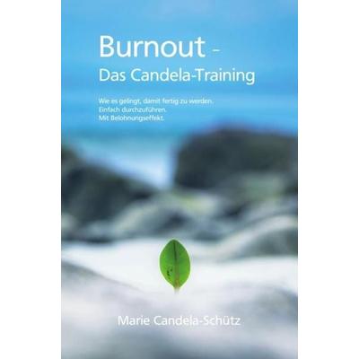 Burnout - Das Candela-Training, Taschenbuch von Marie Candela-Schütz, Epubli, 978-3-7467-6864-9