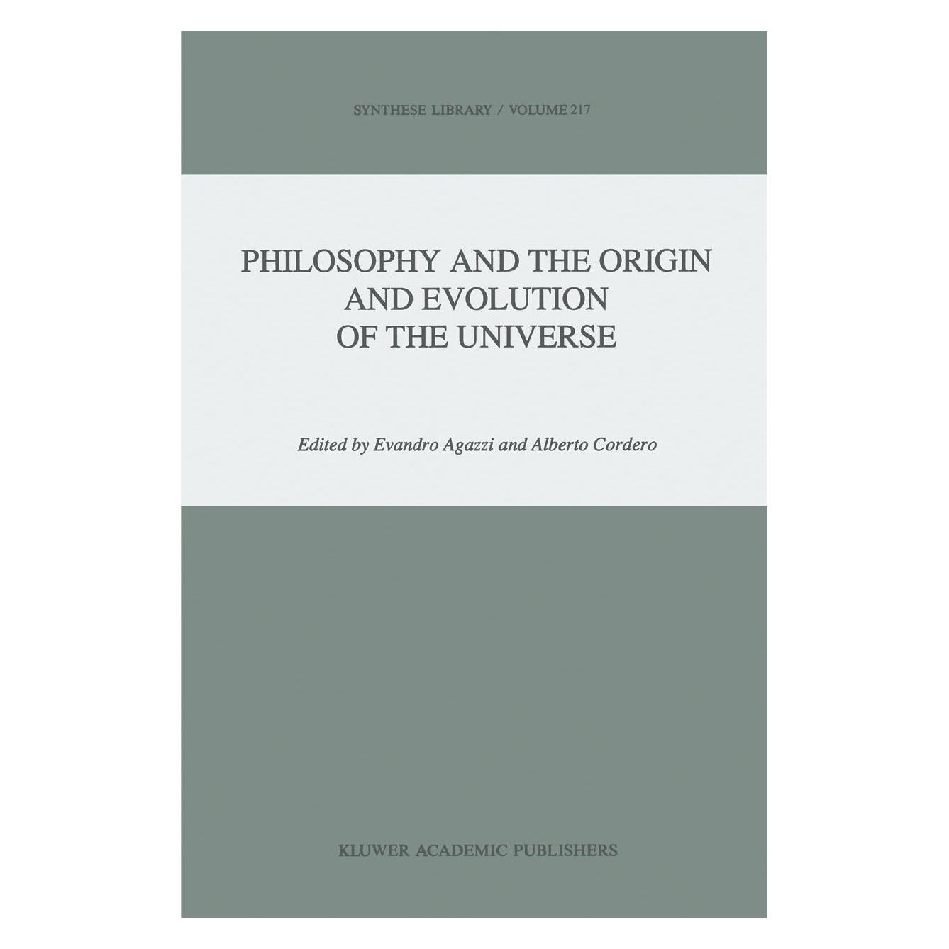 Springer Philosophy and the Origin and Evolution of the Universe (Englisch, Hardcover, Alberto Cordero, Evandro Agazzi) (9780792313229)