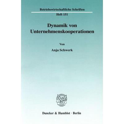 Dynamik von Unternehmenskooperationen., Taschenbuch von Anja Schwerk, Duncker & Humblot, 978-3-428-09777-7