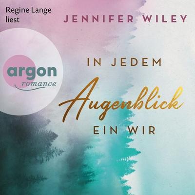 In jedem Augenblick ein Wir - Jennifer Wiley, Audio, 9783732406630
