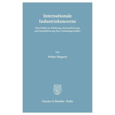 Internationale Industriekonzerne., Taschenbuch von Walter Huppert, Duncker & Humblot, 978-3-428-00671-7