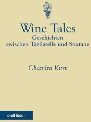 Chandra Kurt - Wine Tales. Geschichten zwischen Tagliatelle und Soutane - Preis vom 09.10.2026 07:28:09 h