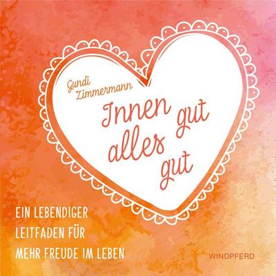 Innen gut, alles gut, Taschenbuch von Gundi Zimmermann, Windpferd, 978-3-86410-190-8
