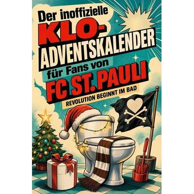 Der inoffizielle Klo-Adventskalender für Fans von FC St. Pauli, Taschenbuch von Anton Schmied, Tiptop, 978-3-696-11220-2