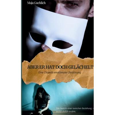 Aber er hat doch gelächelt, Taschenbuch von Maja Goehlich, BoD – Books on Demand, 978-3-7693-4992-4