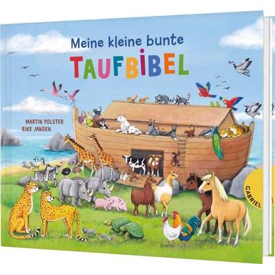 Meine kleine bunte Taufbibel, Gebundene Ausgabe von Martin Polster, Gabriel in der Thienemann-Esslinger Verlag GmbH, 978-3-522-30654-6