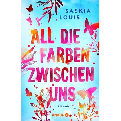 All die Farben zwischen uns, Taschenbuch von Saskia Louis, Knaur Taschenbuch, 978-3-426-56885-9