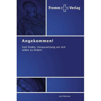 Angekommen!, Taschenbuch von José Martinez, Fromm Verlag, 978-3-8416-0251-0
