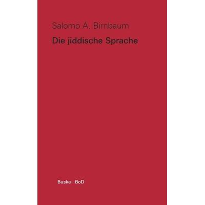 Die jiddische Sprache, Taschenbuch von Salomo A. Birnbaum, Buske, H, 978-3-87548-098-6