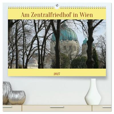 Am Zentralfriedhof in Wien (hochwertiger Premium Wandkalender 2027 DIN A2 quer), Kunstdruck in Hochglanz
