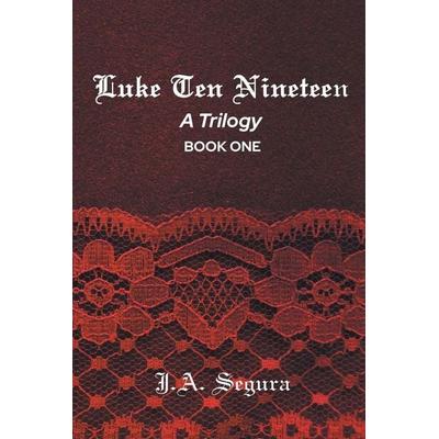Luke Ten Nineteen, Taschenbuch von J. A. Segura, Christian Faith Publishing, 978-1-64140-335-1