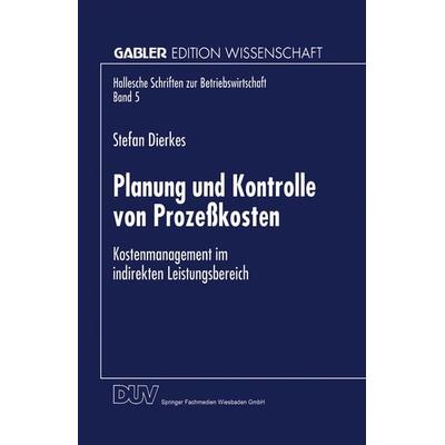 Planung und Kontrolle von Prozeßkosten, Taschenbuch von Stefan Dierkes, Deutscher Universitätsverlag, 978-3-8244-6832-4