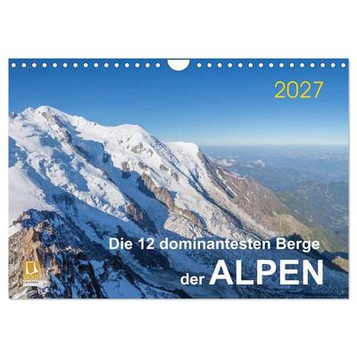 Die 12 dominantesten Berge der Alpen (Wandkalender 2027 DIN A4 quer), CALVENDO Monatskalender