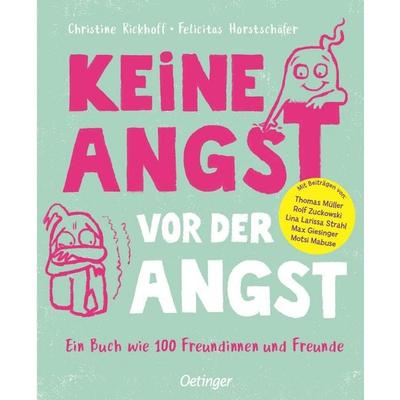 Keine Angst vor der Angst. Ein Buch wie 100 Freundinnen und Freunde, Gebundene Ausgabe von Christine Rickhoff, Verlag Friedrich Oetinger GmbH