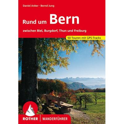 ROTHER Wanderführer Rund um Bern, Taschenbuch von Daniel Anker,Bernd Jung, Rother Bergverlag, 978-3-7633-4383-6