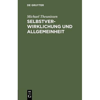Selbstverwirklichung und Allgemeinheit, Gebundene Ausgabe von Michael Theunissen, De Gruyter, 978-3-11-008781-9